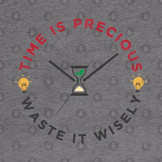 Time is precious, waste it wisely funny quote slogan by alltheprints